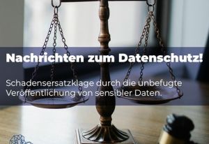 Schadensersatzklage nach Veröffentlichung von sensiblen Daten. Was war geschehen?